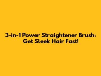 3-in-1 Power Straightener Brush: Get Sleek Hair Fast!