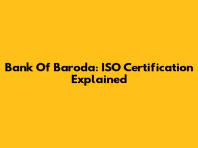 Bank Of Baroda: ISO Certification Explained