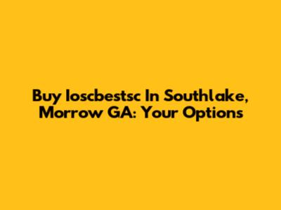 Buy Ioscbestsc In Southlake, Morrow GA: Your Options