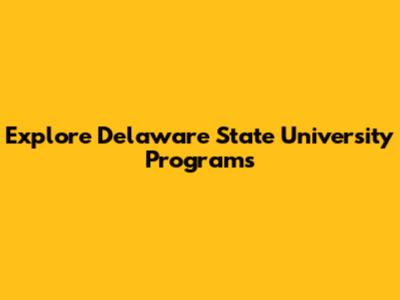 Explore Delaware State University Programs
