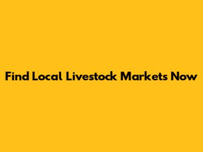 Find Local Livestock Markets Now