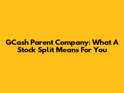 GCash Parent Company: What A Stock Split Means For You