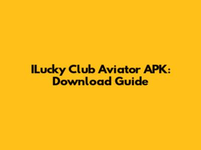 ILucky Club Aviator APK: Download Guide