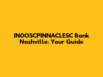 IN0OSCPINNACLESC Bank Nashville: Your Guide