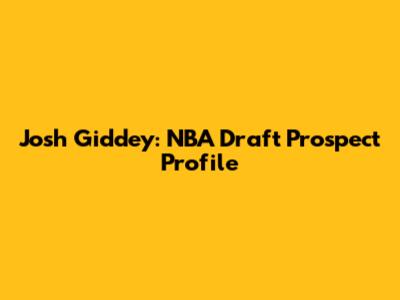 Josh Giddey: NBA Draft Prospect Profile