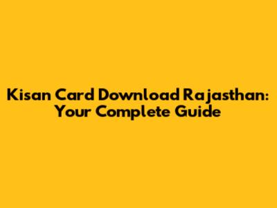 Kisan Card Download Rajasthan: Your Complete Guide