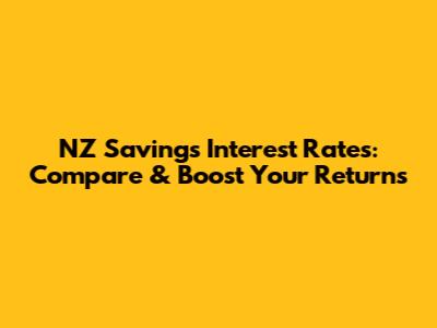 NZ Savings Interest Rates: Compare & Boost Your Returns