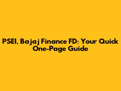 PSEI, Bajaj Finance FD: Your Quick One-Page Guide