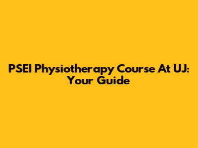 PSEI Physiotherapy Course At UJ: Your Guide