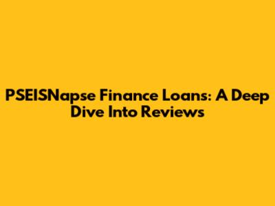 PSEISNapse Finance Loans: A Deep Dive Into Reviews