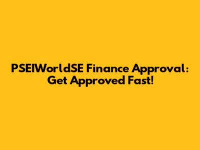 PSEIWorldSE Finance Approval: Get Approved Fast!
