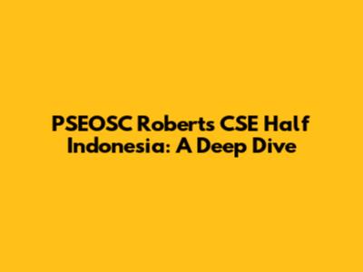 PSEOSC Robert's CSE Half Indonesia: A Deep Dive