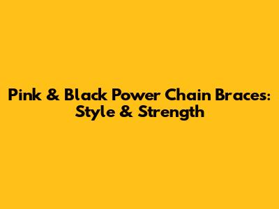Pink & Black Power Chain Braces: Style & Strength