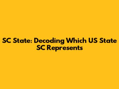 SC State: Decoding Which US State SC Represents