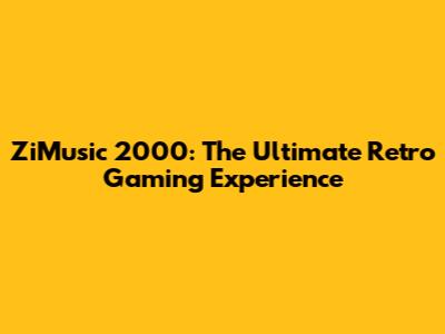ZiMusic 2000: The Ultimate Retro Gaming Experience